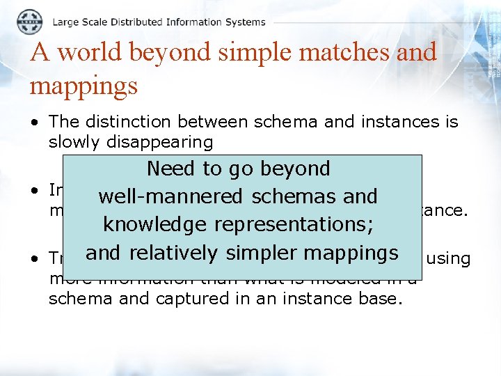 A world beyond simple matches and mappings • The distinction between schema and instances