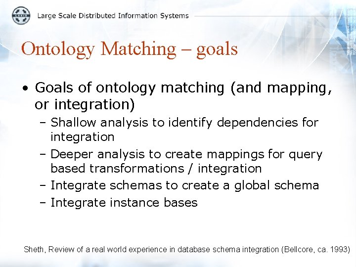 Ontology Matching – goals • Goals of ontology matching (and mapping, or integration) –