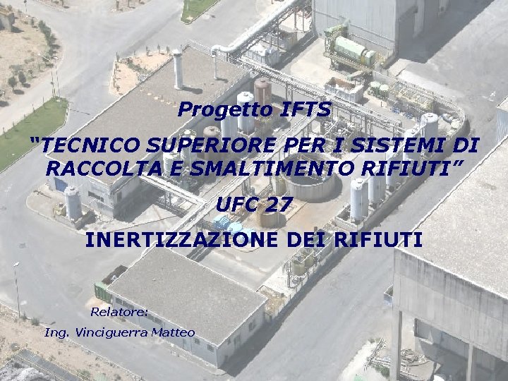 Progetto IFTS “TECNICO SUPERIORE PER I SISTEMI DI RACCOLTA E SMALTIMENTO RIFIUTI” UFC 27