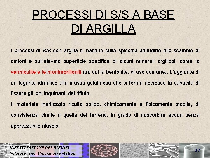 PROCESSI DI S/S A BASE DI ARGILLA I processi di S/S con argilla si