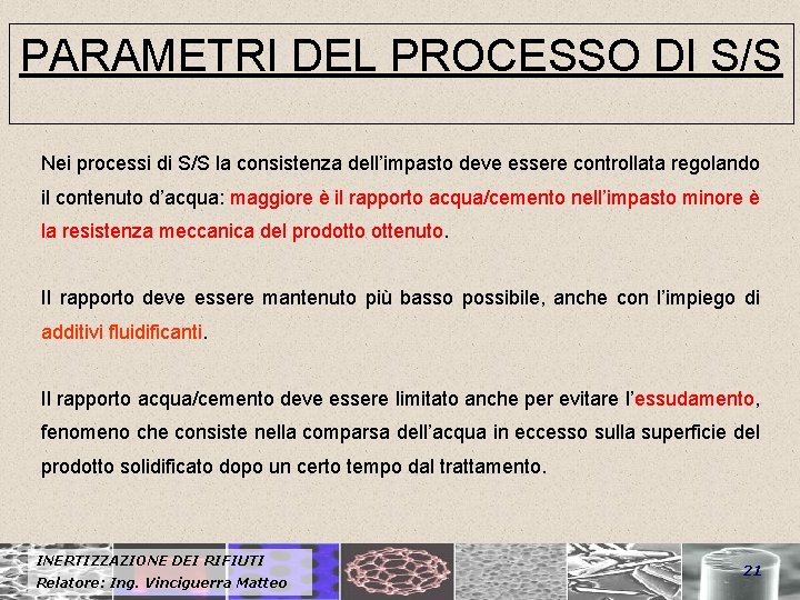 PARAMETRI DEL PROCESSO DI S/S Nei processi di S/S la consistenza dell’impasto deve essere