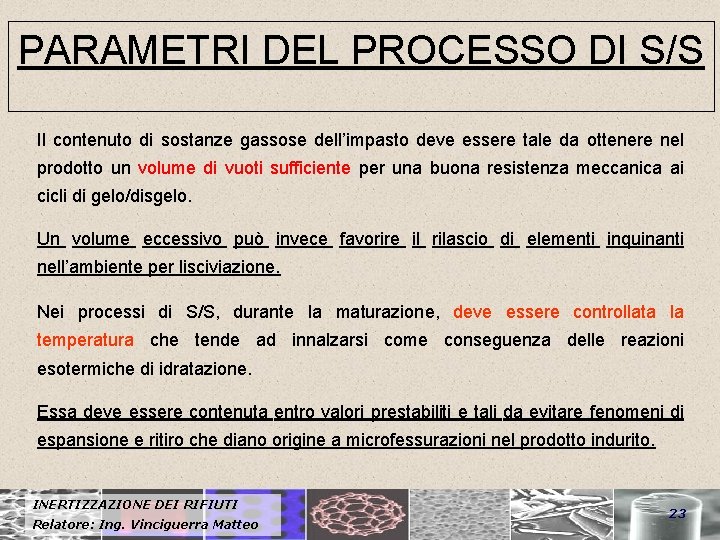 PARAMETRI DEL PROCESSO DI S/S Il contenuto di sostanze gassose dell’impasto deve essere tale