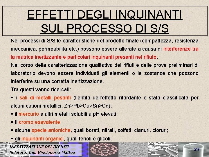 EFFETTI DEGLI INQUINANTI SUL PROCESSO DI S/S Nei processi di S/S le caratteristiche del