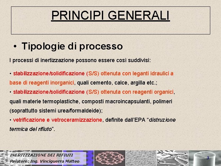 PRINCIPI GENERALI • Tipologie di processo I processi di inertizzazione possono essere così suddivisi: