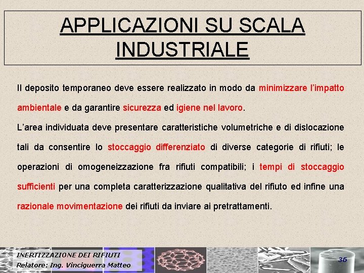 APPLICAZIONI SU SCALA INDUSTRIALE Il deposito temporaneo deve essere realizzato in modo da minimizzare