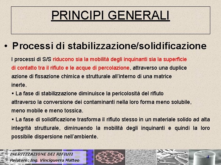 PRINCIPI GENERALI • Processi di stabilizzazione/solidificazione I processi di S/S riducono sia la mobilità