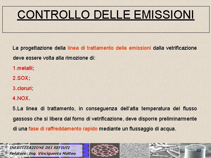 CONTROLLO DELLE EMISSIONI La progettazione della linea di trattamento delle emissioni dalla vetrificazione deve