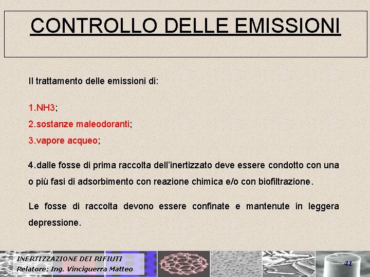 CONTROLLO DELLE EMISSIONI Il trattamento delle emissioni di: 1. NH 3; 2. sostanze maleodoranti;