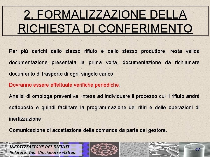 2. FORMALIZZAZIONE DELLA RICHIESTA DI CONFERIMENTO Per più carichi dello stesso rifiuto e dello