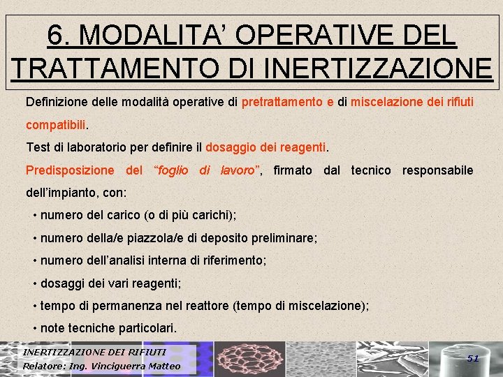 6. MODALITA’ OPERATIVE DEL TRATTAMENTO DI INERTIZZAZIONE Definizione delle modalità operative di pretrattamento e