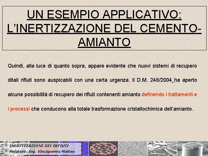 UN ESEMPIO APPLICATIVO: L’INERTIZZAZIONE DEL CEMENTOAMIANTO Quindi, alla luce di quanto sopra, appare evidente