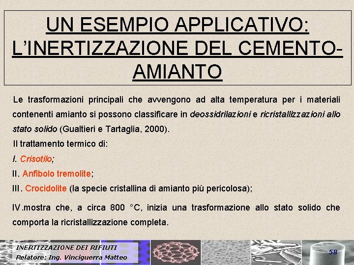 UN ESEMPIO APPLICATIVO: L’INERTIZZAZIONE DEL CEMENTOAMIANTO Le trasformazioni principali che avvengono ad alta temperatura