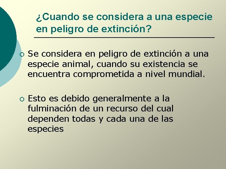 ¿Cuando se considera a una especie en peligro de extinción? ¡ ¡ Se considera