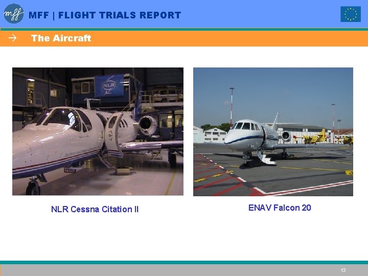 MFF | FLIGHT TRIALS REPORT à The Aircraft NLR Cessna Citation II ENAV Falcon