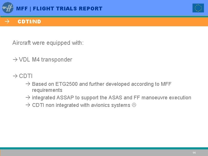 MFF | FLIGHT TRIALS REPORT à CDTI/ND Aircraft were equipped with: à VDL M