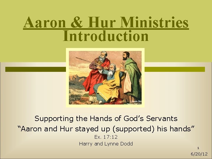 Aaron & Hur Ministries Introduction Supporting the Hands of God’s Servants “Aaron and Hur