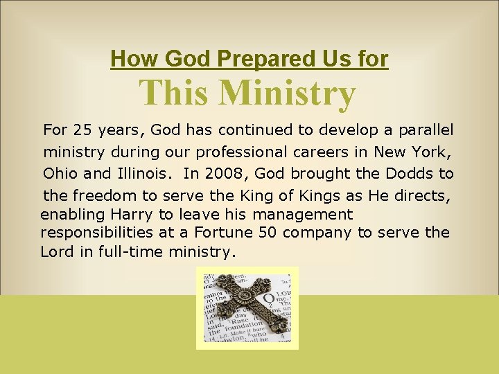 How God Prepared Us for This Ministry For 25 years, God has continued to