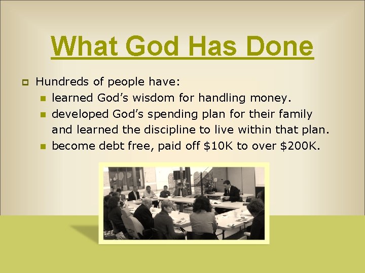 What God Has Done p Hundreds of people have: n learned God’s wisdom for