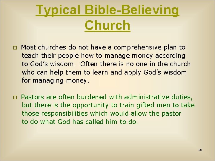 Typical Bible-Believing Church Most churches do not have a comprehensive plan to teach their