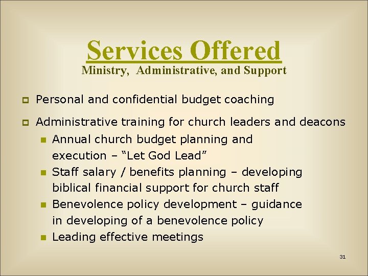 Services Offered Ministry, Administrative, and Support p Personal and confidential budget coaching p Administrative