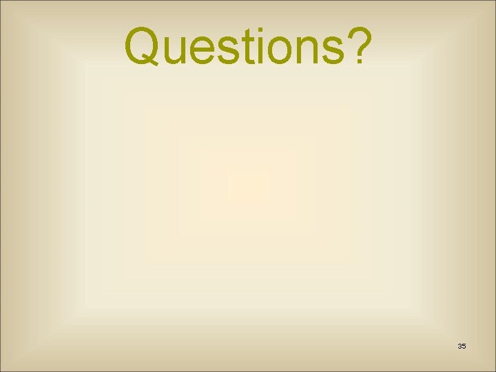 Questions? 35 
