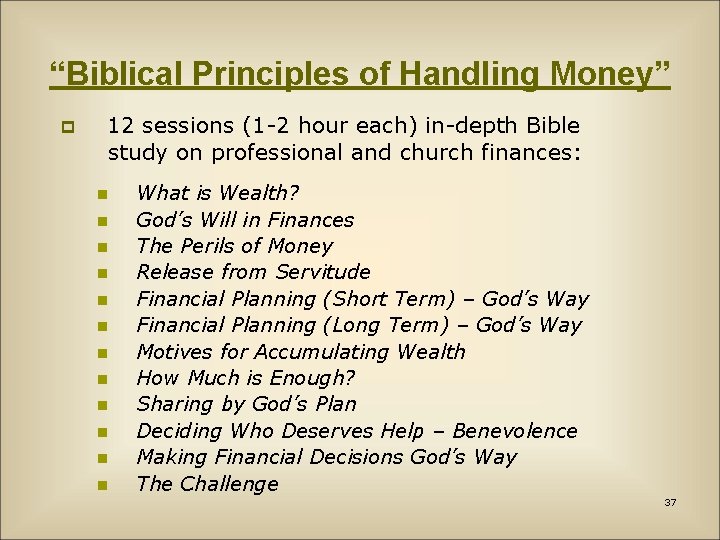 “Biblical Principles of Handling Money” 12 sessions (1 -2 hour each) in-depth Bible study