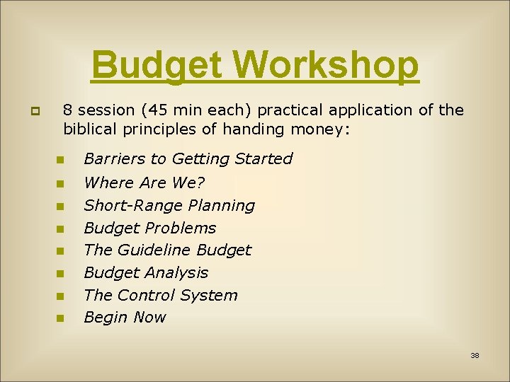 Budget Workshop p 8 session (45 min each) practical application of the biblical principles