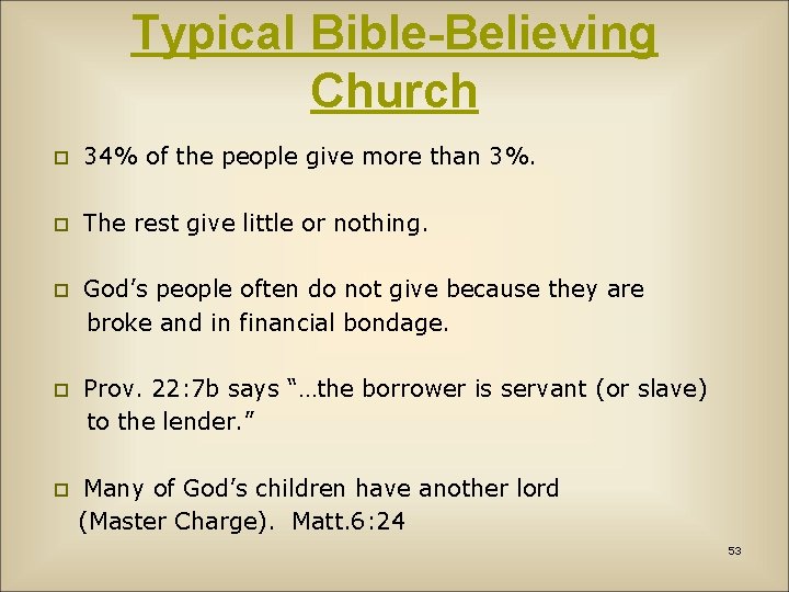 Typical Bible-Believing Church p 34% of the people give more than 3%. p The