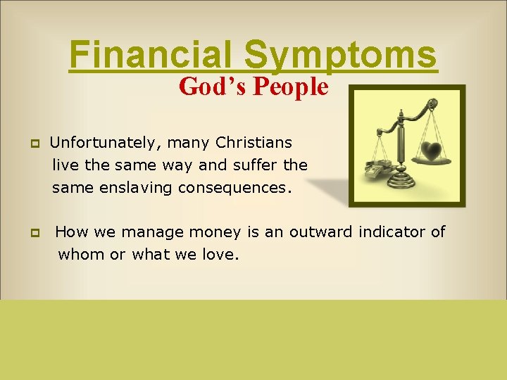 Financial Symptoms God’s People Unfortunately, many Christians live the same way and suffer the