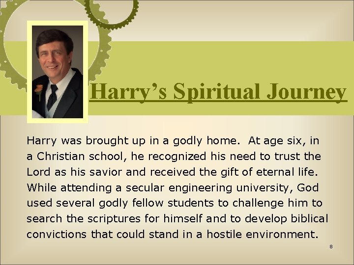 Harry’s Spiritual Journey Harry was brought up in a godly home. At age six,