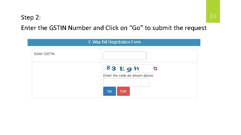 10 Step 2: Enter the GSTIN Number and Click on “Go” to submit the