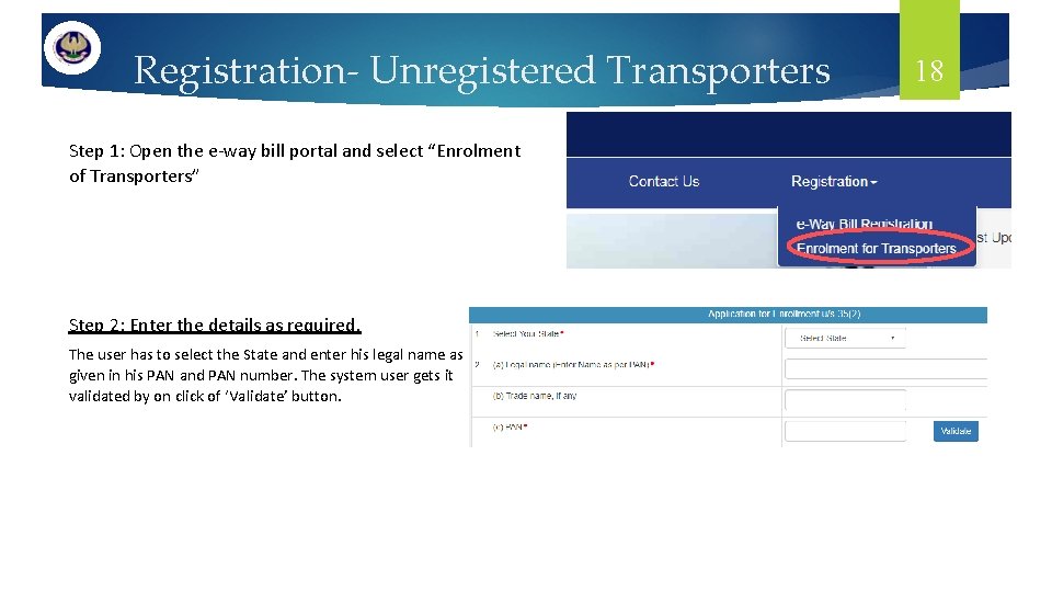 Registration- Unregistered Transporters Step 1: Open the e-way bill portal and select “Enrolment of