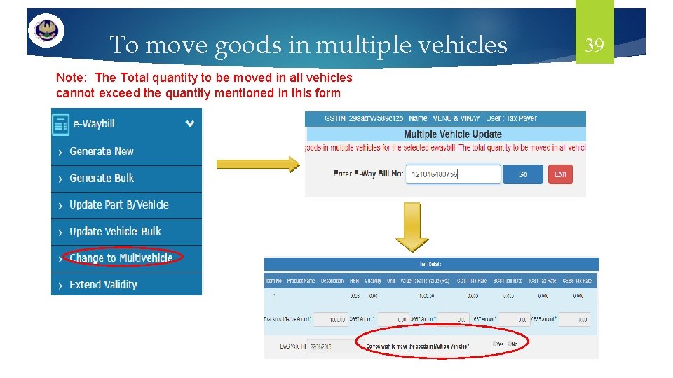 To move goods in multiple vehicles Note: The Total quantity to be moved in