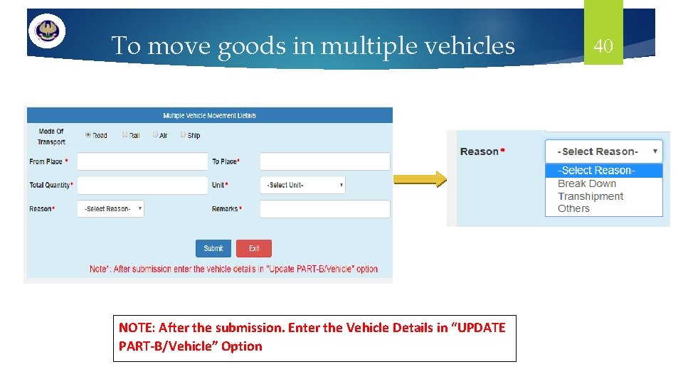 To move goods in multiple vehicles NOTE: After the submission. Enter the Vehicle Details