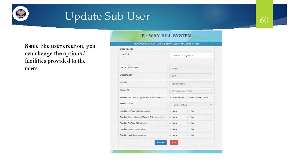 Update Sub User Same like user creation, you can change the options / facilities