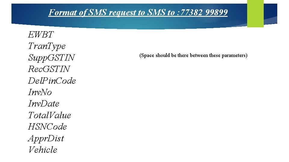 Format of SMS request to SMS to : 77382 99899 EWBT Tran. Type Supp.