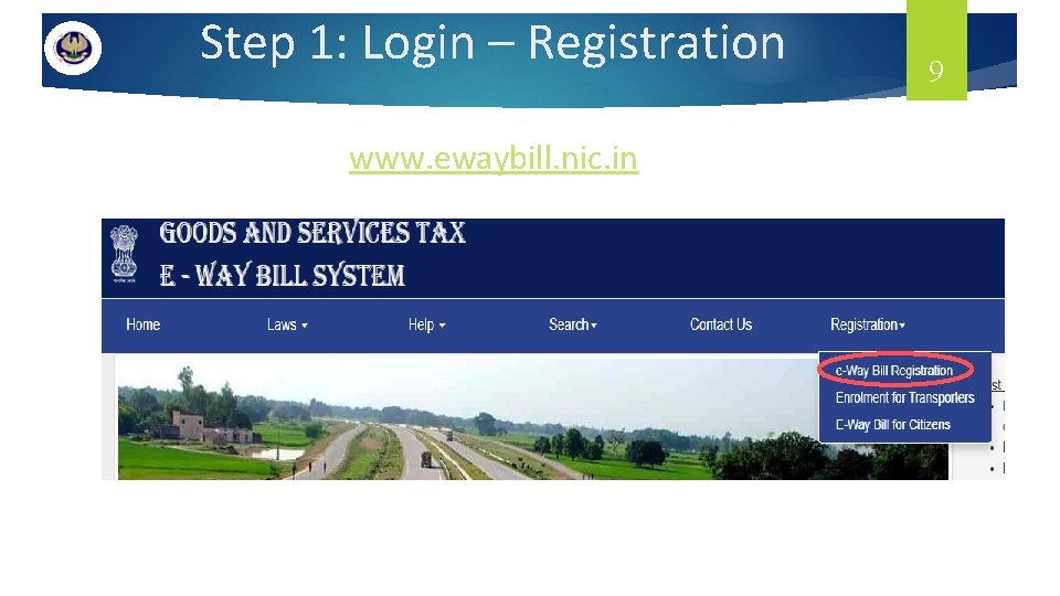 Step 1: Login – Registration www. ewaybill. nic. in 9 