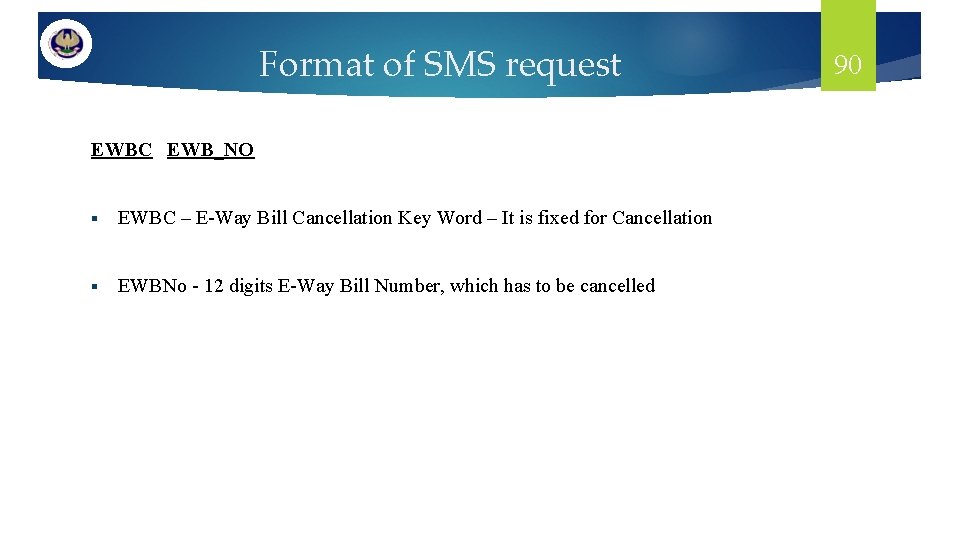 Format of SMS request EWBC EWB_NO § EWBC – E-Way Bill Cancellation Key Word