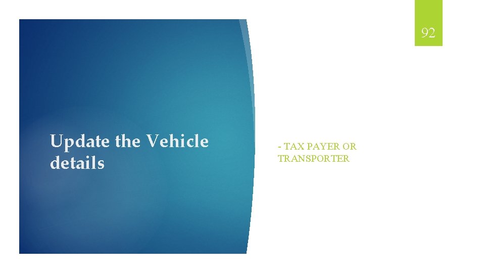 92 Update the Vehicle details - TAX PAYER OR TRANSPORTER 