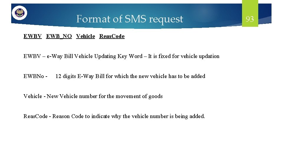 Format of SMS request EWBV EWB_NO Vehicle Reas. Code EWBV – e-Way Bill Vehicle
