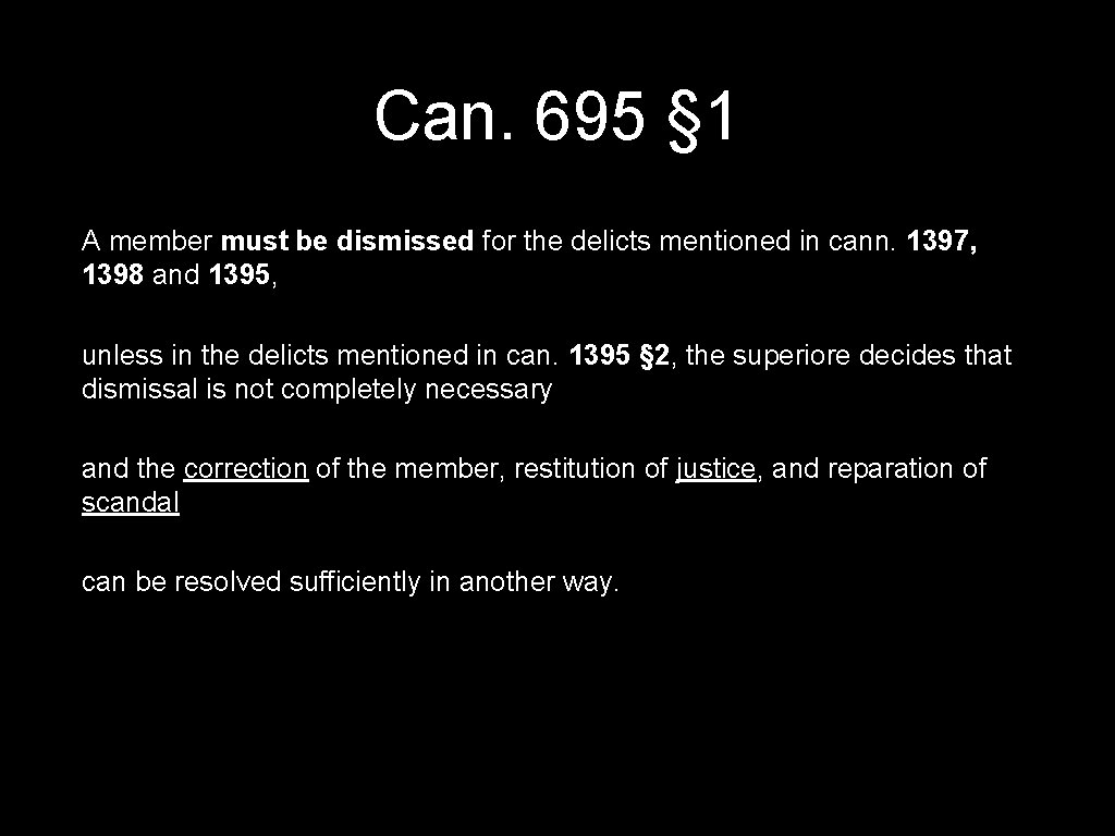 Can. 695 § 1 A member must be dismissed for the delicts mentioned in