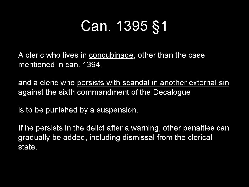 Can. 1395 § 1 A cleric who lives in concubinage, other than the case