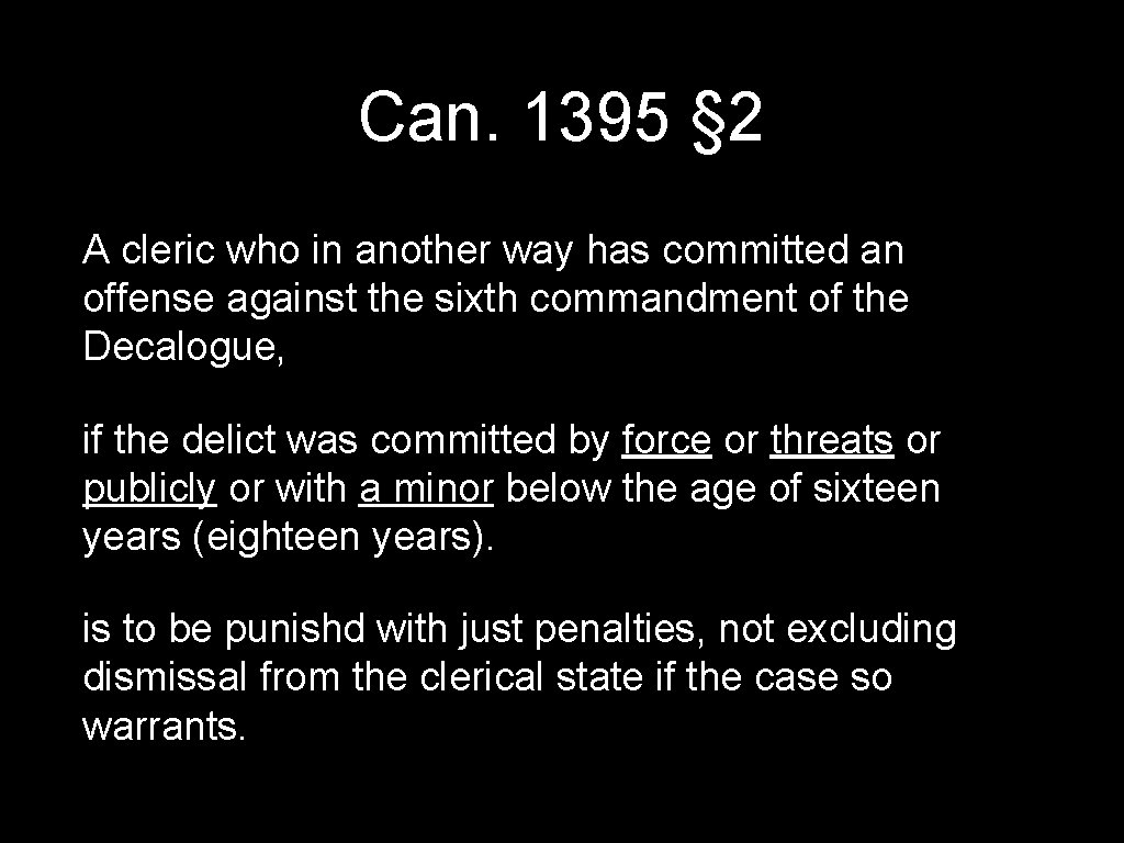 Can. 1395 § 2 A cleric who in another way has committed an offense