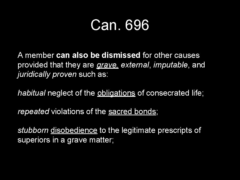 Can. 696 A member can also be dismissed for other causes provided that they