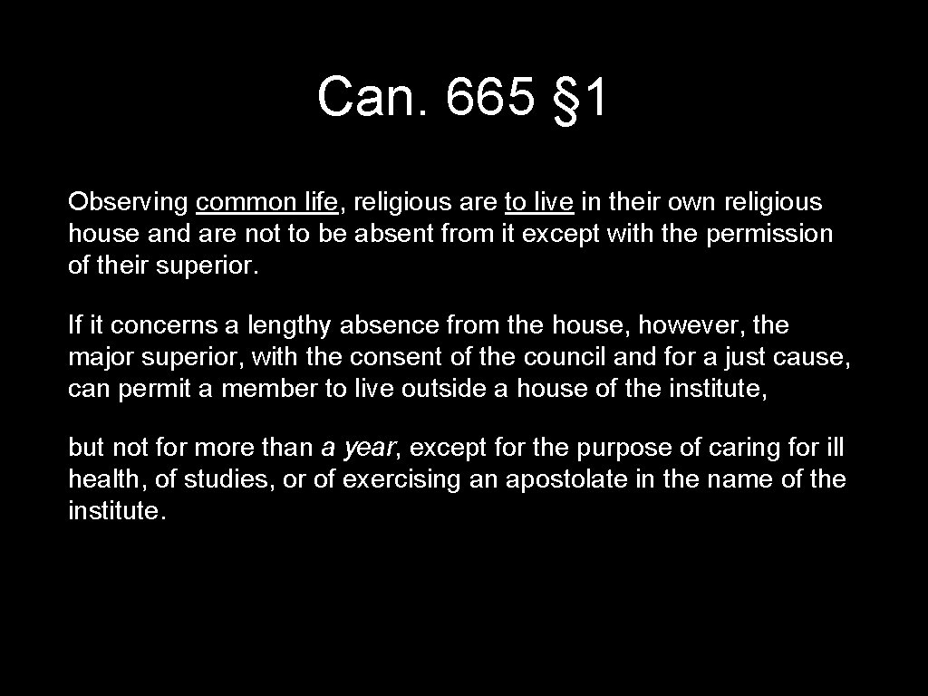 Can. 665 § 1 Observing common life, religious are to live in their own