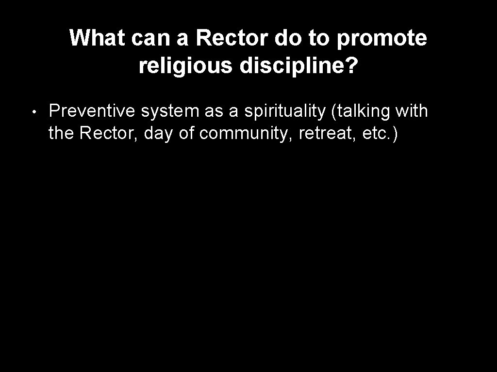 What can a Rector do to promote religious discipline? • Preventive system as a