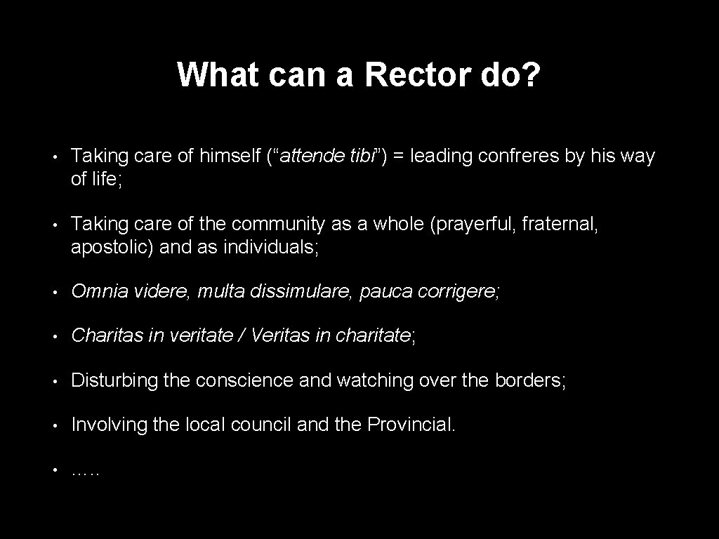 What can a Rector do? • Taking care of himself (“attende tibi”) = leading