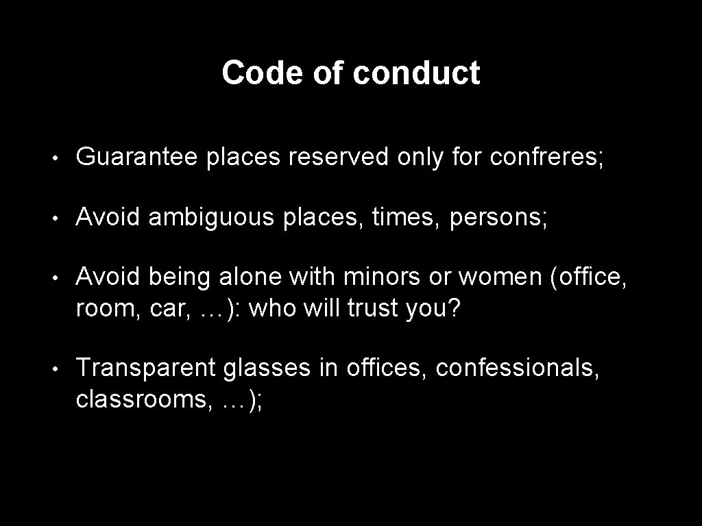 Code of conduct • Guarantee places reserved only for confreres; • Avoid ambiguous places,