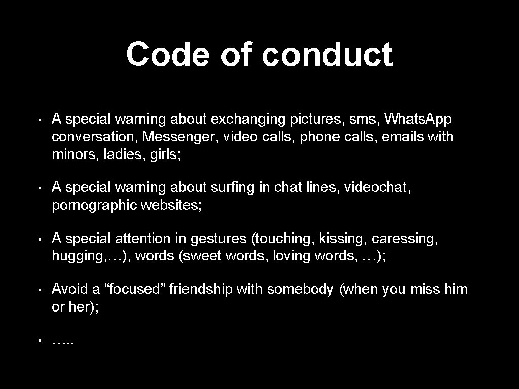 Code of conduct • A special warning about exchanging pictures, sms, Whats. App conversation,