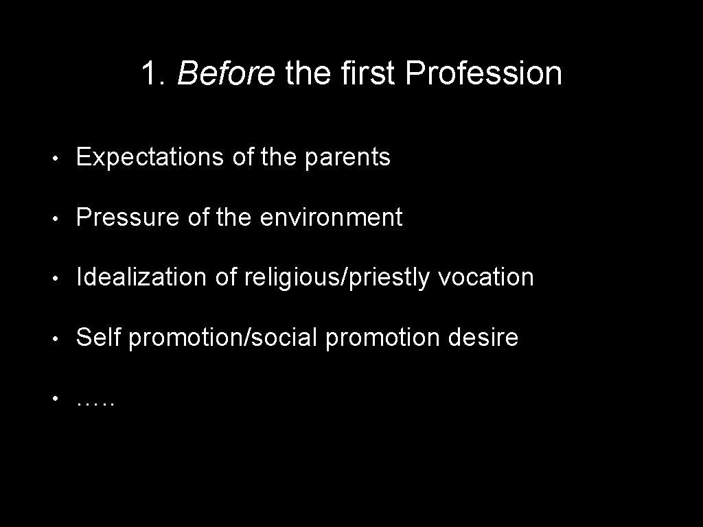 1. Before the first Profession • Expectations of the parents • Pressure of the